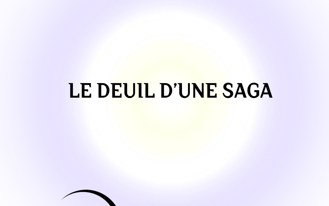 Le deuil d&rsquo;une saga